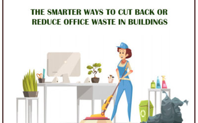 The Smarter Ways To Cut Back Or Reduce Office Waste In Buildings