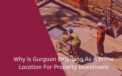 Why Is Gurgaon Emerging As A Prime Location For Property Investment