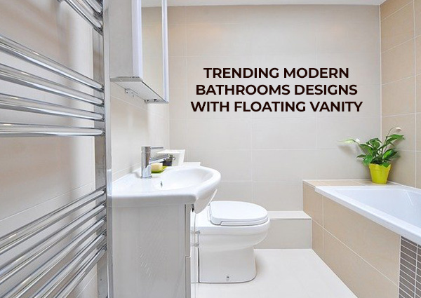 Trending Modern Bathrooms Designs With Floating Vanity