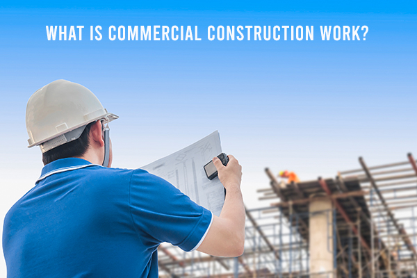 what-is-commercial-construction-work