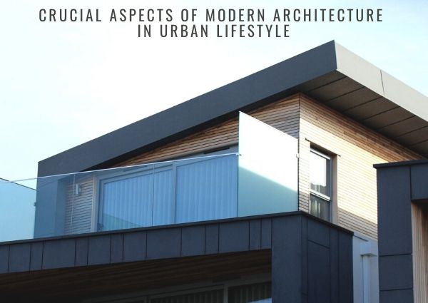 crucial-aspects-of-modern-architecture-in-urban-lifestyle