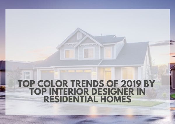 top-color-trends-of-2019-by-top-interior-designer-in-residential-homes