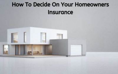 How To Decide On Your Homeowners Insurance