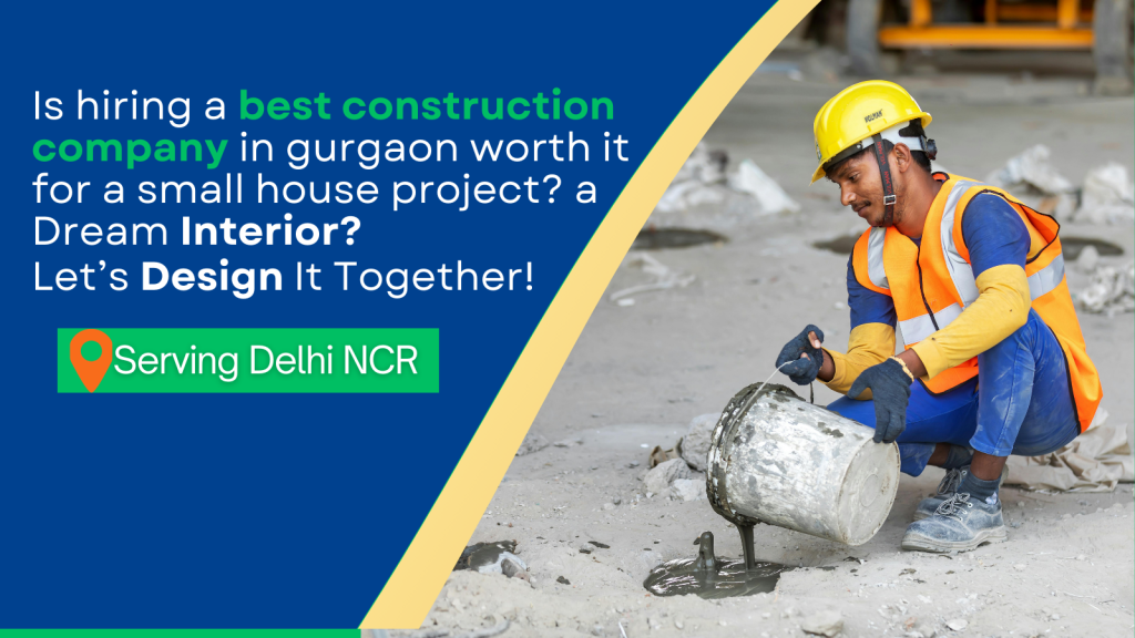 hire the best construction company in Gurgaon for a small house project