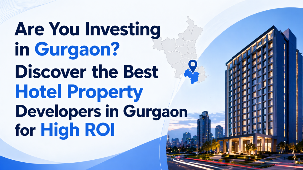 Best Hotel Property Developers in Gurgaon