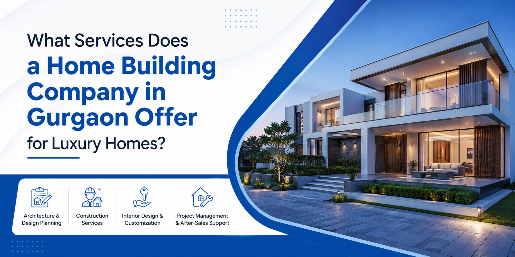 What Services Does a Home Building Company in Gurgaon Offer for Luxury Homes?