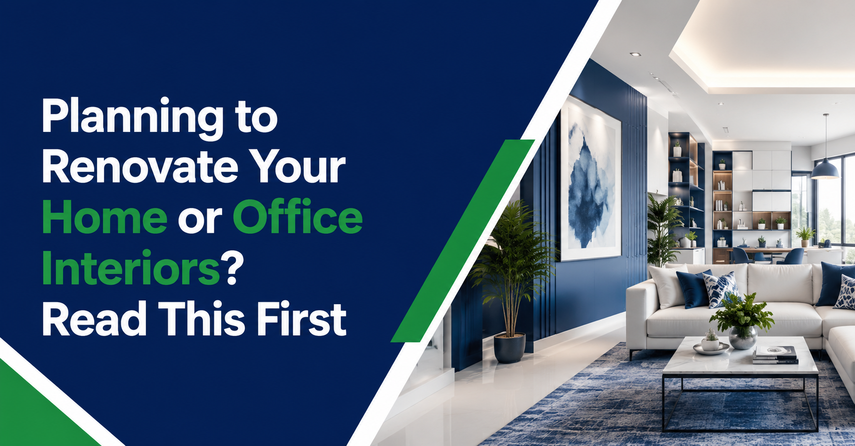 Planning to Renovate Your Home or Office Interiors? Read This First