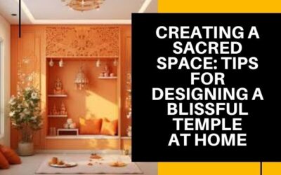 Creating A Sacred Space: Tips For Designing A Blissful Templeat Home