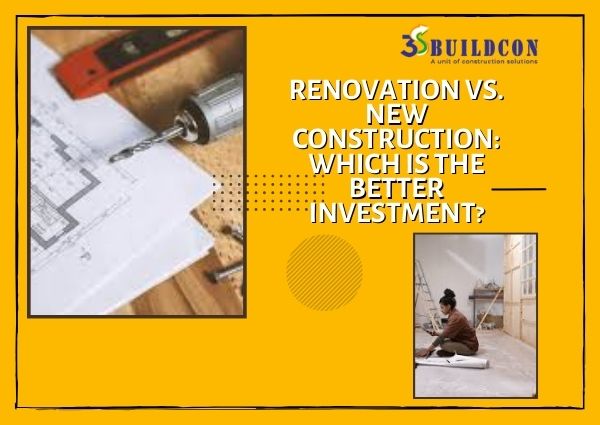 Renovation vs. New Construction: Which is the Better Investment?