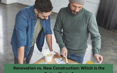 Renovation Vs. New Construction: Which Is The Better Choice?