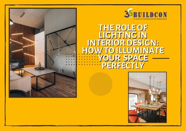 The Role Of Lighting In Interior Design: How To Illuminate Your Space Perfectly