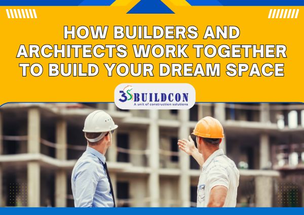 How Builders and Architects Work Together to Build Your Dream Space.