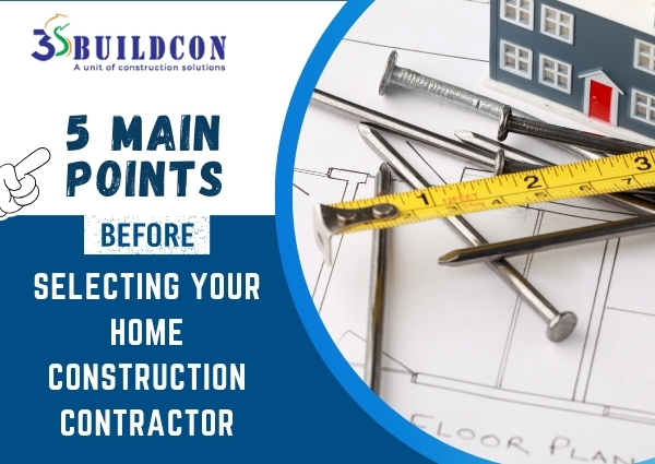 Navigating The Maze: Five Main Points Before Choosing Your Contractor For Home Construction